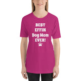 Best Effin Dog Mom Ever! Short-Sleeve T-Shirt