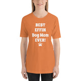 Best Effin Dog Mom Ever! Short-Sleeve T-Shirt