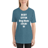 Best Effin Dog Mom Ever! Short-Sleeve T-Shirt