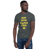 Best Effin Dog Dad Ever! Short-Sleeve T-Shirt