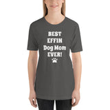 Best Effin Dog Mom Ever! Short-Sleeve T-Shirt
