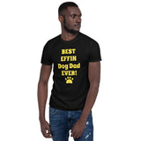 Best Effin Dog Dad Ever! Short-Sleeve T-Shirt