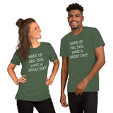 Wake up. Hug Dog. Have a GREAT day! Unisex Comfort T-shirt