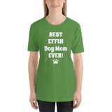 Best Effin Dog Mom Ever! Short-Sleeve T-Shirt
