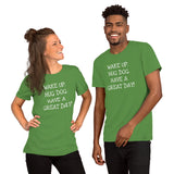 Wake up. Hug Dog. Have a GREAT day! Unisex Comfort T-shirt