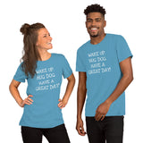 Wake up. Hug Dog. Have a GREAT day! Unisex Comfort T-shirt