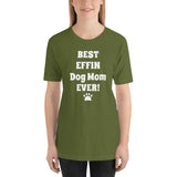 Best Effin Dog Mom Ever! Short-Sleeve T-Shirt