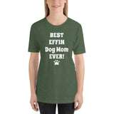 Best Effin Dog Mom Ever! Short-Sleeve T-Shirt