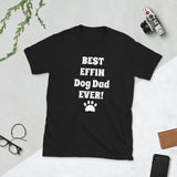 Best Effin Dog Dad Ever! Softstyle Comfort T-shirt