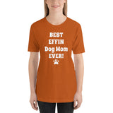 Best Effin Dog Mom Ever! Short-Sleeve T-Shirt