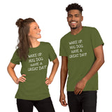 Wake up. Hug Dog. Have a GREAT day! Unisex Comfort T-shirt