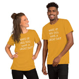 Wake up. Hug Dog. Have a GREAT day! Unisex Comfort T-shirt