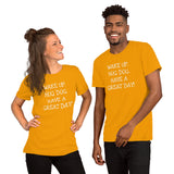 Wake up. Hug Dog. Have a GREAT day! Unisex Comfort T-shirt