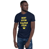 Best Effin Dog Dad Ever! Short-Sleeve T-Shirt