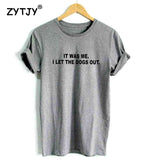 IT WAS ME. I LET THE DOGS OUT. Women's Cotton T-shirt