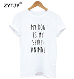 My Dog Is My Spirit Animal  Cute Women's Cotton Tee Sm-XXL T-Shirt